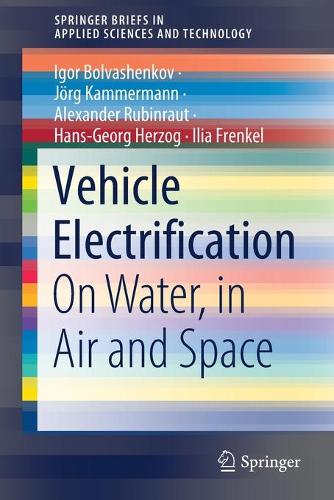 Бумажная книга «Vehicle Electrification: On Water, in Air and Space», авторов Александр Рубинраут, Ханс-Георг Херцог, Игорь Болвашенков, Илья Френкель, Йорг Каммерманн - фото №1