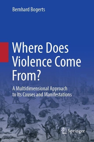 Паперова книга «Where Does Violence Come From?: A Multidimensional Approach to Its Causes and Manifestations», автор Бернхард Богертс - фото №1