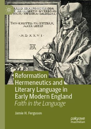 Бумажная книга «Reformation Hermeneutics and Literary Language in Early Modern England: Faith in the Language», автор Джейми Х. Фергюсон - фото №1