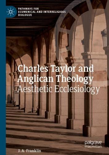 Бумажная книга «Charles Taylor and Anglican Theology: Aesthetic Ecclesiology», автор Дж. А. Франклин - фото №1