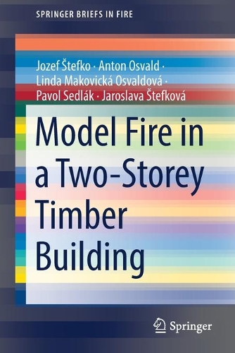 Бумажная книга «Model Fire in a Two-Storey Timber Building», авторов Антон Освальд, Ярослава Штефкова, Линда Маковицкая Освальдова, Павол Седлак - фото №1