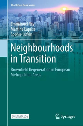 Паперова книга «Neighbourhoods in Transition: Brownfield Regeneration in European Metropolitan Areas», авторів Еммануель Рей, Мартіна Лапріс, Софі Люфкін - фото №1