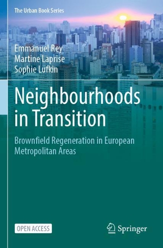 Бумажная книга «Neighbourhoods in Transition: Brownfield Regeneration in European Metropolitan Areas», авторов Эммануэль Рей, Мартина Лаприз, Софи Люфкин - фото №1