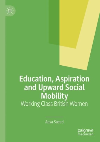 Паперова книга «Education, Aspiration and Upward Social Mobility: Working Class British Women», автор Акса Саїд - фото №1