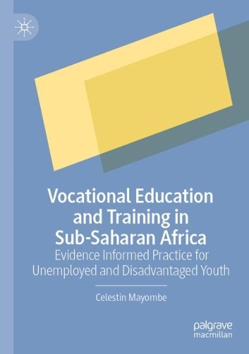 Бумажная книга «Vocational Education and Training in Sub-Saharan Africa: Evidence Informed Practice for Unemployed and Disadvantaged Youth», автор Селестен Майомбе - фото №1