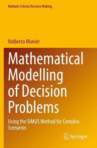 [object Object] «Mathematical Modelling of Decision Problems: Using the SIMUS Method for Complex Scenarios», автор Нольберто Муньє - фото №1