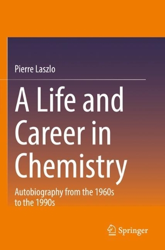Бумажная книга «A Life and Career in Chemistry: Autobiography from the 1960s to the 1990s», автор Пьер Ласло - фото №1