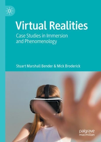 Бумажная книга «Virtual Realities: Case Studies in Immersion and Phenomenology», авторов Мик Бродерик, Стюарт Маршалл Бендер - фото №1