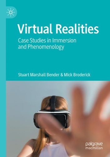 Бумажная книга «Virtual Realities: Case Studies in Immersion and Phenomenology», авторов Мик Бродерик, Стюарт Маршалл Бендер - фото №1