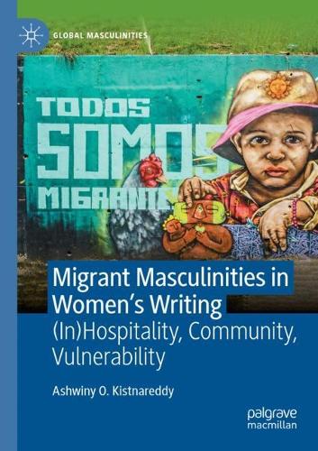 Бумажная книга «Migrant Masculinities in Women’s Writing: (In)Hospitality, Community, Vulnerability», автор Ашвини О. Кистнаредди - фото №1