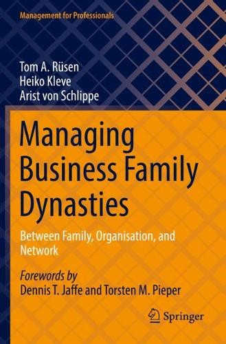 Бумажная книга «Managing Business Family Dynasties: Between Family, Organisation, and Network», авторов Арист фон Шлиппе, Хайко Клеве, Том А. Рюсен - фото №1