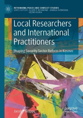 Бумажная книга «Local Researchers and International Practitioners: Shaping Security Sector Reform in Kosovo», автор Джейкоб Филлипс - фото №1