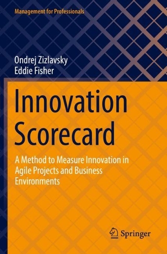 Бумажная книга «Innovation Scorecard : A Method to Measure Innovation in Agile Projects and Business Environments», авторов Эдди Фишер, Ондржей Жиславский - фото №1