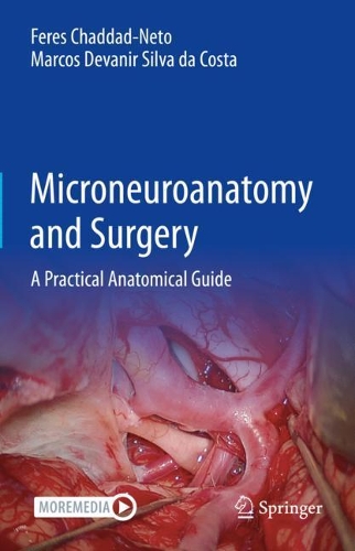 Бумажная книга «Microneuroanatomy and Surgery: A Practical Anatomical Guide», авторов Ферес Чаддад-Нето, Маркос Деванир Силва да Коста - фото №1