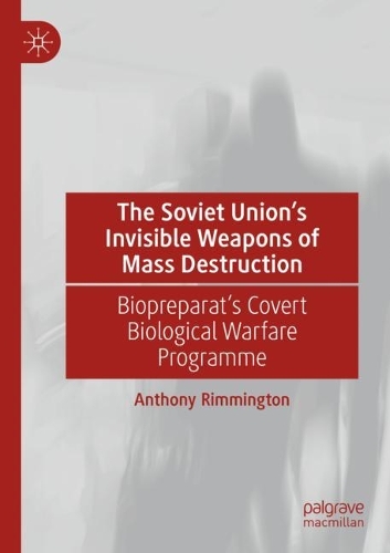 Бумажная книга «The Soviet Union’s Invisible Weapons of Mass Destruction: Biopreparat's Covert Biological Warfare Programme», автор Энтони Риммингтон - фото №1