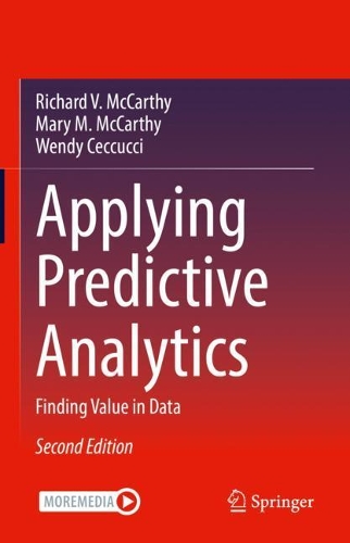 [object Object] «Applying Predictive Analytics: Finding Value in Data», авторів Мері М. Маккарті, Річард В. Маккарті, Венді Чеккуччі - фото №1