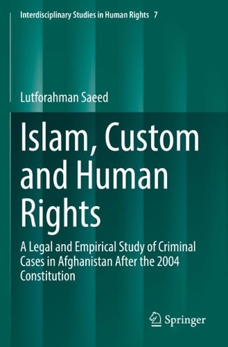 Бумажная книга «Islam, Custom and Human Rights: A Legal and Empirical Study of Criminal Cases in Afghanistan After the 2004 Constitution», автор Лутфорахман Саид - фото №1