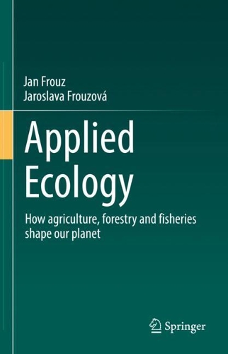Паперова книга «Applied Ecology: How agriculture, forestry and fisheries shape our planet», авторів Ян Фруз, Ярослава Фрузова - фото №1
