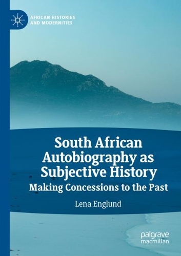Бумажная книга «South African Autobiography as Subjective History: Making Concessions to the Past», автор Лена Энглунд - фото №1