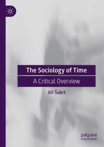 Бумажная книга «The Sociology of Time: A Critical Overview», автор Иржи Шубрт - фото №1