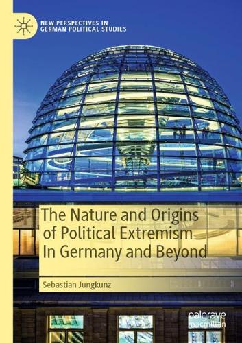 Паперова книга «The Nature and Origins of Political Extremism In Germany and Beyond», автор Себастьян Юнгкунц - фото №1