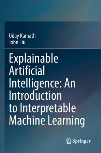 Бумажная книга «Explainable Artificial Intelligence: An Introduction to Interpretable Machine Learning», авторов Джон Лю, Удей Каматх - фото №1