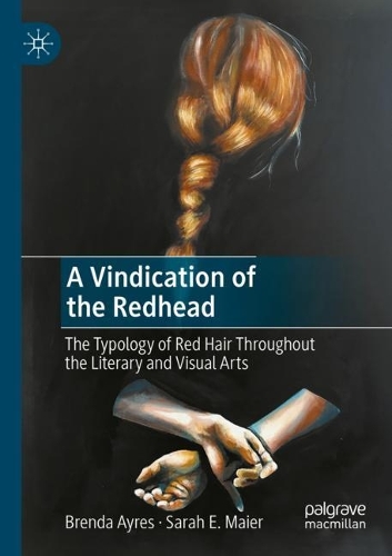 Бумажная книга «A Vindication of the Redhead: The Typology of Red Hair Throughout the Literary and Visual Arts», авторов Бренда Айрес, Сара Э. Майер - фото №1