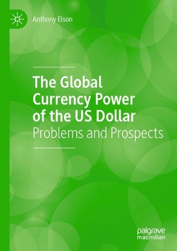 Паперова книга «The Global Currency Power of the US Dollar: Problems and Prospects», автор Ентоні Елсон - фото №1