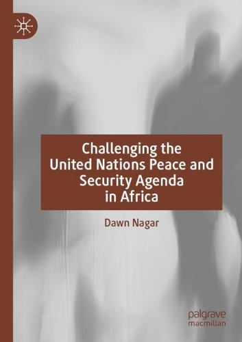Бумажная книга «Challenging the United Nations Peace and Security Agenda in Africa», автор Доун Нагар - фото №1