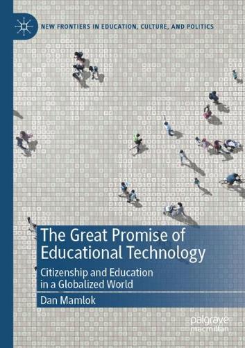 Паперова книга «The Great Promise of Educational Technology: Citizenship and Education in a Globalized World», автор Ден Мамлок - фото №1