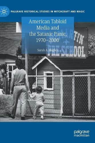 Паперова книга «American Tabloid Media and the Satanic Panic, 1970-2000», автор Сара А. Г'юз - фото №1