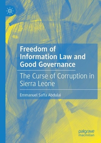 Бумажная книга «Freedom of Information Law and Good Governance: The Curse of Corruption in Sierra Leone», автор Эммануэль Саффа Абдулай - фото №1