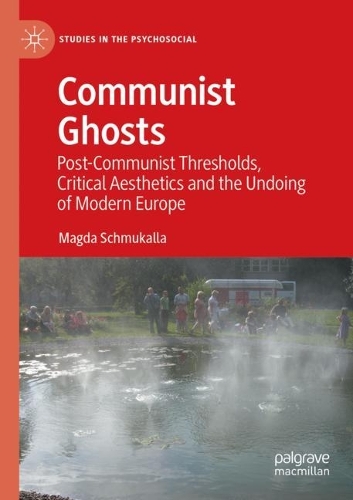Паперова книга «Communist Ghosts: Post-Communist Thresholds, Critical Aesthetics and the Undoing of Modern Europe», автор Магда Шмукалла - фото №1