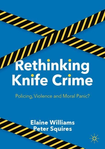 Паперова книга «Rethinking Knife Crime: Policing, Violence and Moral Panic?», авторів Елейн Вільямс, Пітер Сквайрс - фото №1