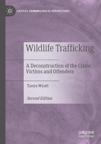 Бумажная книга «Wildlife Trafficking: A Deconstruction of the Crime, Victims and Offenders», автор Таня Уайетт - фото №1