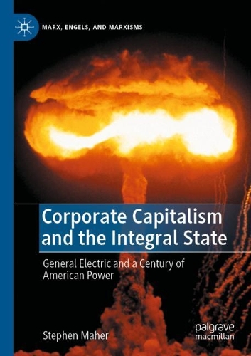 Бумажная книга «Corporate Capitalism and the Integral State: General Electric and a Century of American Power», автор Стивен Махер - фото №1