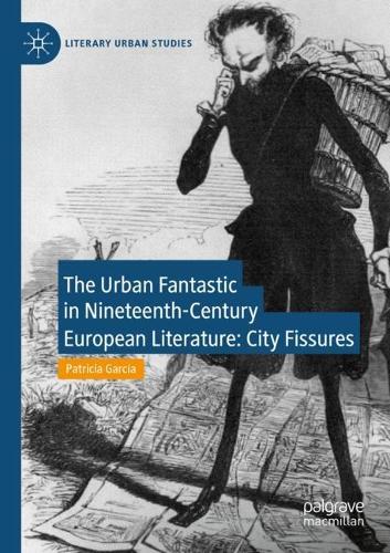 Бумажная книга «The Urban Fantastic in Nineteenth-Century European Literature: City Fissures», автор Патриция Гарсия - фото №1