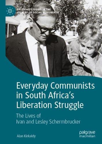 Бумажная книга «Everyday Communists in South Africa’s Liberation Struggle: The Lives of Ivan and Lesley Schermbrucker», автор Алан Киркалди - фото №1