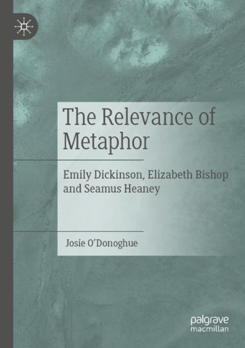 Бумажная книга «The Relevance of Metaphor: Emily Dickinson, Elizabeth Bishop and Seamus Heaney», автор Джози О'Донохью - фото №1