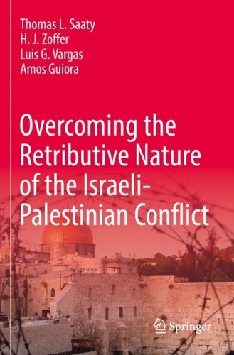 Бумажная книга «Overcoming the Retributive Nature of the Israeli-Palestinian Conflict», авторов Х. Дж. Зоффер, Луис Г. Варгас, Томас Л. Саати - фото №1
