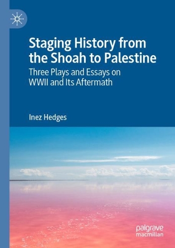 Бумажная книга «Staging History from the Shoah to Palestine: Three Plays and Essays on WWII and Its Aftermath», автор Инес Хеджес - фото №1