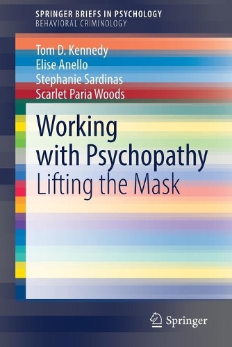 Бумажная книга «Working with Psychopathy: Lifting the Mask», авторов Элиза Анелло, Скарлет Пария Вудс, Стефани Сардинас, Том Д. Кеннеди - фото №1