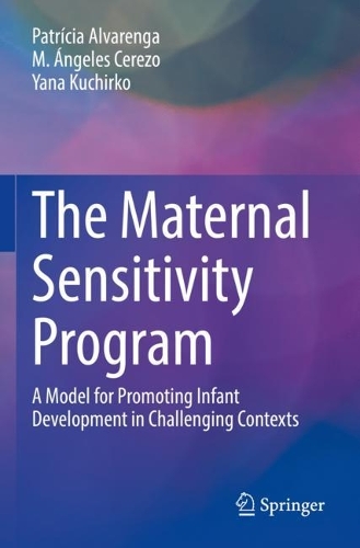 Бумажная книга «The Maternal Sensitivity Program: A Model for Promoting Infant Development in Challenging Contexts», авторов М. Анхелес Серезо, Патрисия Альваренга, Яна Кучирко - фото №1