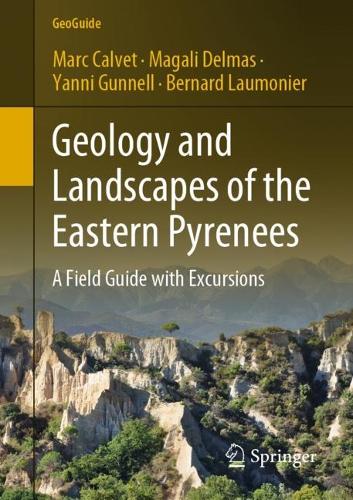 Бумажная книга «Geology and Landscapes of the Eastern Pyrenees: A Field Guide with Excursions», авторов Бернар Ломонье, Магали Дельмас, Марк Кальве, Янни Ганнел - фото №1