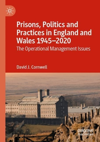 Бумажная книга «Prisons, Politics and Practices in England and Wales 1945–2020: The Operational Management Issues», автор Дэвид Дж. Корнуэлл - фото №1
