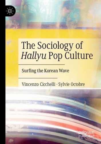 Бумажная книга «The Sociology of Hallyu Pop Culture: Surfing the Korean Wave», авторов Сильвия Октобр, Винченцо Чиккелли - фото №1
