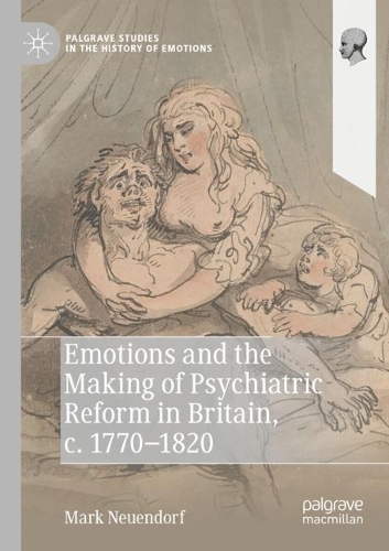 Бумажная книга «Emotions and the Making of Psychiatric Reform in Britain, c. 1770-1820», автор Марк Нойендорф - фото №1
