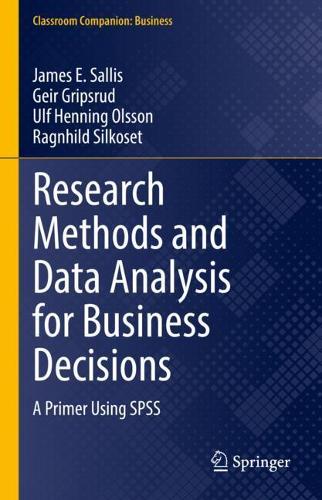 [object Object] «Research Methods and Data Analysis for Business Decisions: A Primer Using SPSS», авторів Гейр Гріпсруд, Джеймс Е. Салліс, Рагнхільд Сілкосет, Ульф Хеннінг Ольссон - фото №1