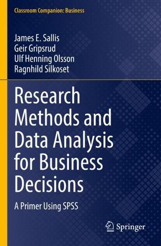 [object Object] «Research Methods and Data Analysis for Business Decisions: A Primer Using SPSS», авторів Гейр Гріпсруд, Джеймс Е. Салліс, Рагнхільд Сілкосет, Ульф Хеннінг Ольссон - фото №1