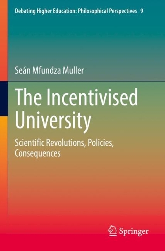 Бумажная книга «The Incentivised University: Scientific Revolutions, Policies, Consequences», автор Шон Мфундза Мюллер - фото №1